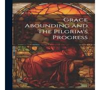 Anonymous Grace Abounding & The Pilgrim's Progress Paperback Book Anonymous Multicolor