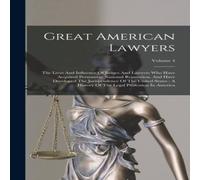 Anonymous Great American Lawyers: The Lives & Influence Of Judges And Anonymous Multicolor