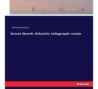 Anonymous Great North Atlantic telegraph route Paperback Book Anonymous Multicolor