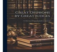 Anonymous Great Opinions by Great Judges: A Collection of Important Judicial in White Anonymous White