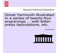 Anonymous Great Yarmouth illustrated in a series of twenty-four engravings Anonymous Multicolor