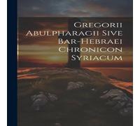Anonymous Gregorii Abulpharagii Sive Bar-hebraei Chronicon Syriacum Anonymous Multicolor