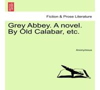 Anonymous Grey Abbey. A novel. By Old Calabar, etc. Vol. II. Paperback Book Anonymous Multicolor