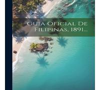 Anonymous Guia Oficial De Filipinas, 1891... Paperback Book Anonymous Multicolor