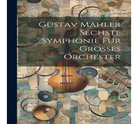 Anonymous Gustav Mahler Sechste Symphonie Fur Grosses Orchester Paperback Book Anonymous Multicolor