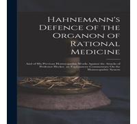 Anonymous Hahnemann's Defence of the Organon of Rational Medicine: & of Anonymous Multicolor