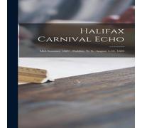 Anonymous Halifax Carnival Echo [microform] : Mid-summer 1889 : Halifax, N Anonymous Multicolor