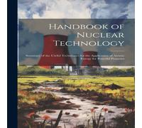 Anonymous Handbook of Nuclear Technology : Summary of the Useful Techniques in White Anonymous White