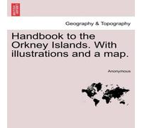 Anonymous Handbook to the Orkney Islands. With illustrations & a map Anonymous Multicolor