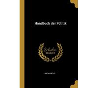 Anonymous - Handbuch der Politik - New paperback or softback - X555z