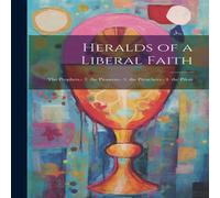 Anonymous Heralds of a Liberal Faith: The Prophets.- 2. the Pioneers.- 3 Anonymous Multicolor