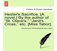 Anonymous Hester's Sacrifice. [A novel.] By the author of "St. Olave's, " Anonymous Multicolor