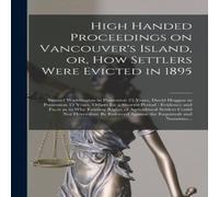 Anonymous High Handed Proceedings on Vancouver's Island, or, How Settlers Anonymous Multicolor