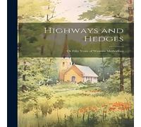 Anonymous Highways & Hedges; or Fifty Years of Western Methodism Paperback Anonymous Multicolor