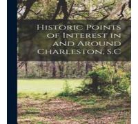 Anonymous Historic Points of Interest in & Around Charleston, S.C Anonymous Multicolor