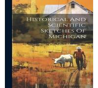 Anonymous Historical & Scientific Sketches Of Michigan Paperback Book in White Anonymous White