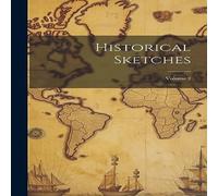 Anonymous Historical Sketches; Volume 2 Hardcover Book Anonymous Multicolor