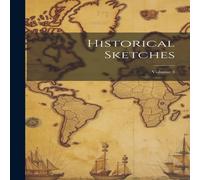 Anonymous Historical Sketches; Volume 3 Hardcover Book Anonymous Multicolor