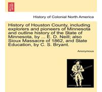 Anonymous History of Houston County, including explorers & pioneers of Anonymous Multicolor
