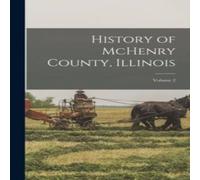 Anonymous History of McHenry County, Illinois; Volume 2 Paperback Book in White Anonymous White