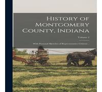 Anonymous History of Montgomery County, Indiana; With Personal Sketches of Anonymous Multicolor
