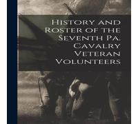 Anonymous History & Roster of the Seventh Pa. Cavalry Veteran Volunteers Anonymous Multicolor