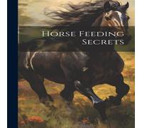 Anonymous Horse Feeding Secrets Hardcover Book Anonymous Multicolor