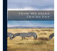 Anonymous How we Make Ducks Pay Hardcover Book Anonymous Multicolor