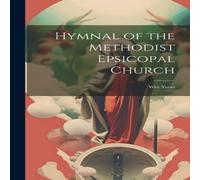 Anonymous Hymnal of the Methodist Epsicopal Church: With Tunes Hardcover Book Anonymous Multicolor