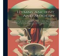Anonymous Hymns Ancient & Modern: For Use In The Services Of The Church : Anonymous Multicolor