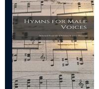 Anonymous Hymns for Male Voices : Selected From the Christian Science Hymnal Anonymous Multicolor