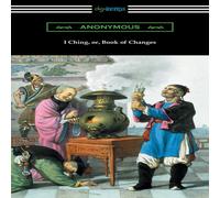 Anonymous I Ching (Translated with Annotations by James Legge) Paperback Book Anonymous Multicolor