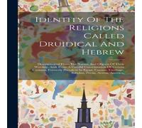 Anonymous Identity Of The Religions Called Druidical & Hebrew: Anonymous Multicolor