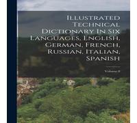 Anonymous Illustrated Technical Dictionary In Six Languages, English Anonymous Multicolor