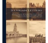 Anonymous Illyrian Letters: A Revised Selection of Correspondence From the Anonymous Multicolor