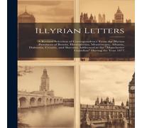 Anonymous Illyrian Letters: A Revised Selection of Correspondence From the in White Anonymous White