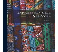 Anonymous Impressions De Voyage: Le Véloce Hardcover Book Anonymous Multicolor