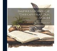 Anonymous Impressions of Theophrastus Such: Essays & Leaves From a Anonymous Multicolor
