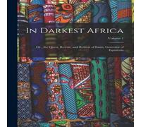 Anonymous In Darkest Africa: Or, the Quest, Rescue, & Retreat of Emin in White Anonymous White