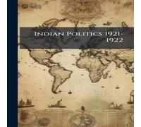 Anonymous Indian Politics 1921-1922 Hardcover Book Anonymous Multicolor