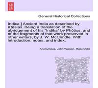 Anonymous Indica.] Ancient India as described by Ktesias. Being a Anonymous Multicolor