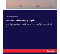 Anonymous Industrial Monograph:on the pottery & classware of the central Anonymous Multicolor