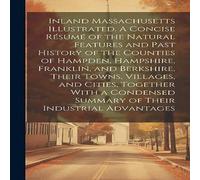 Anonymous Inland Massachusetts Illustrated. A Concise Resume of the Natural Anonymous Multicolor
