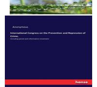 Anonymous International Congress on the Prevention & Repression of Crime Anonymous Multicolor