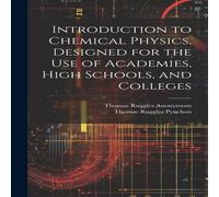 Anonymous Introduction to Chemical Physics, Designed for the Use of Anonymous Multicolor