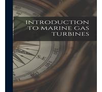 Anonymous INTRODUCTION TO MARINE GAS TURBINES Hardcover Book Anonymous Multicolor