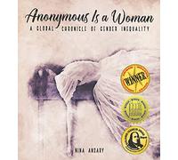 Anonymous Is a Woman: A Global Chronicle of Gender Inequality