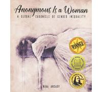 Anonymous Is a Woman: A Global Chronicle of Gender Inequality