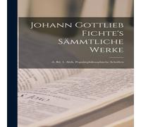 Anonymous Johann Gottlieb Fichte's Sammtliche Werke: -8. Bd. 3. Abth Anonymous Multicolor