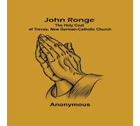 Anonymous John Ronge; The Holy Coat of Treves; New German-Catholic Church Anonymous Multicolor
